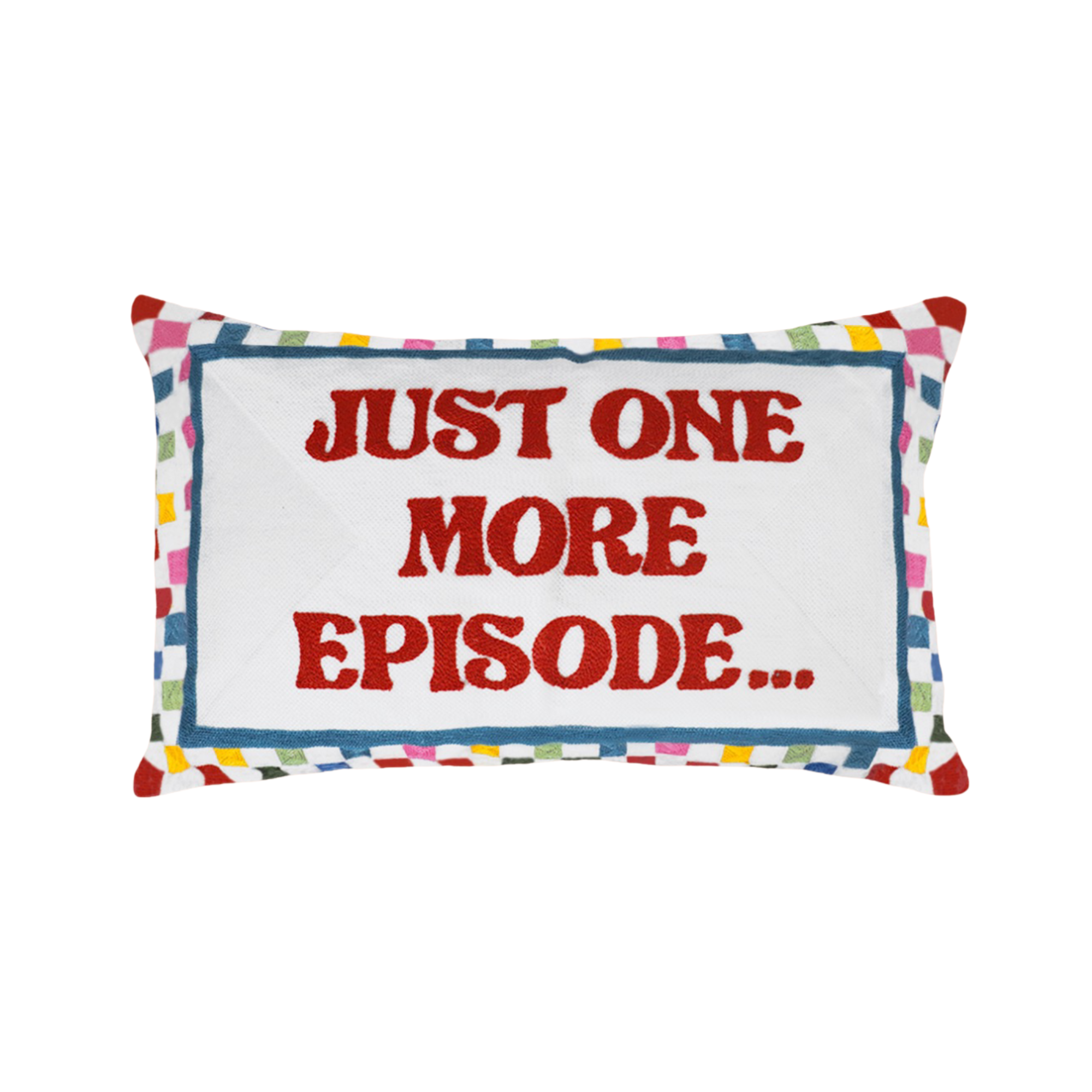 Just One More Episode Kussen
