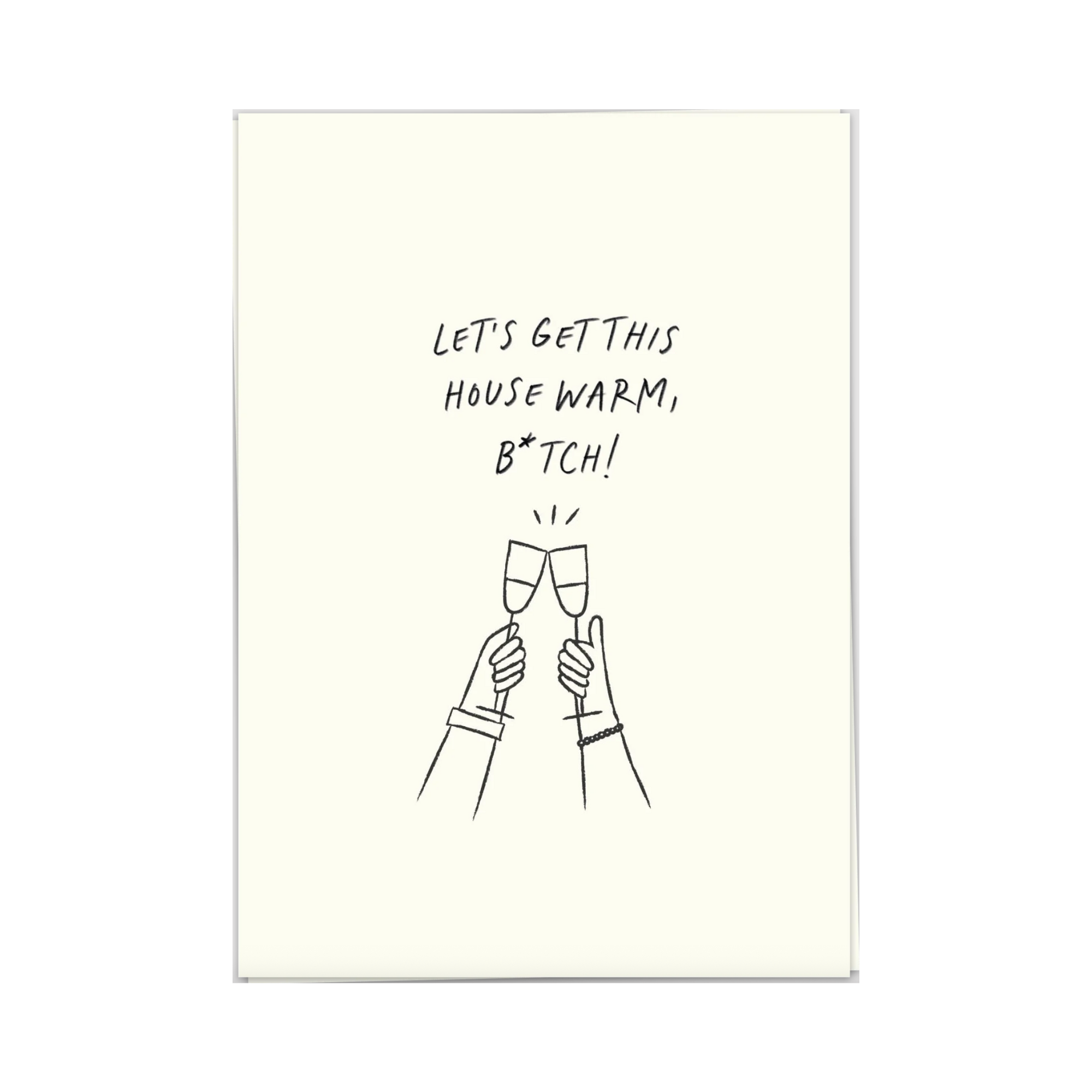 Let’s Get This House Warm B*tch Wenskaart