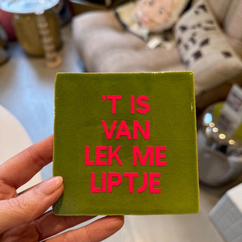 't Is van lek me liptje Tegel